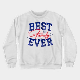 Best Family Ever Crewneck Sweatshirt